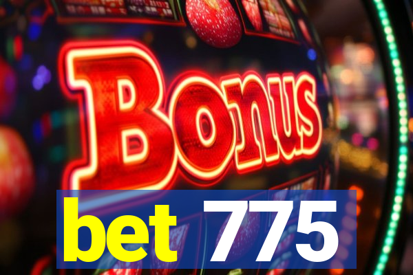 bet 775